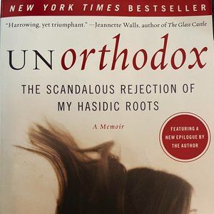 Unorthodox: The Scandalous Rejection of My Hasidic Roots by Deborah Feldman
